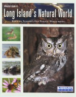 Newsday's Guide to Long Island's Natural World - Newsday, Inc., Newsday, Newsday Inc, Newsday, Inc.