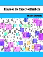 Essays on the Theory of Numbers by Richard Dedekind (Annotated) - Richard Dedekind