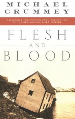 Flesh and Blood - Michael Crummey