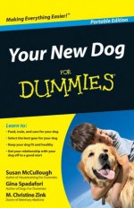 Your New Dog For Dummies, Portable Edition (For Dummies (Pets)) - Susan McCullough, Gina Spadafori, M. Christine Zink