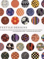 Textile Designs: Two Hundred Years of European and American Patterns Organized by Motif, Style, Color, Layout, and Period - Susan Meller, Joost Elffers