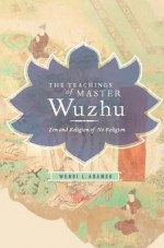 The Teachings of Master Wuzhu: Zen and Religion of No-Religion - Wendi Leigh Adamek