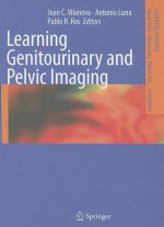 Learning Genitourinary and Pelvic Imaging (Learning Imaging) - Joan C. Vilanova, Antonio Luna, Pablo R. Ros