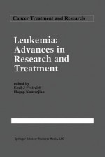 Leukemia: Advances in Research and Treatment - Emil J Freireich, Hagop Kantarjian