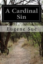 A Cardinal Sin - Eugene Sue, Alexina Loranger