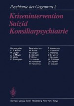 Krisenintervention Suizid Konsiliarpsychiatrie: Band 2: Krisenintervention, Suizid, Konsiliarpsychiatrie - K.P. Kisker, H. Lauter, J.E. Meyer