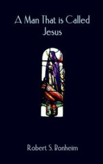 A Man That is Called Jesus - 1st Books Library