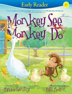 Monkey See, Monkey Do (Early Reader) - Bruce Lansky, Bill Bolton