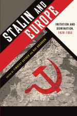 Stalin and Europe: Imitation and Domination, 1928-1953 - Timothy Snyder, Raymond Brandon