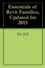 Essentials of Revit Families, Updated for 2013 - Ken Jolly