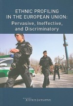 Ethnic Profiling in the European Union: Pervasive, Ineffective, and Discriminatory - Open Society Institute