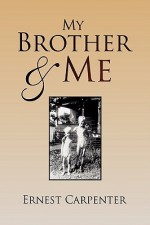 My Brother & Me - Ernest Carpenter