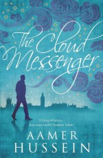 The Cloud Messenger - Aamer Hussein