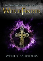 Witchfinder (The Guardians Series 1 Book 4) - Wendy Saunders