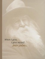 When I Give, I Give Myself ...Walt Whitman - Conari Press