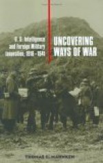 Uncovering Ways of War: U.S. Intelligence and Foreign Military Innovation, 1918 1941 - Thomas G. Mahnken