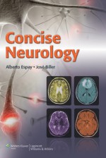 Concise Neurology - Alberto Espay, Jos#233; Biller, Jos&#233; Biller