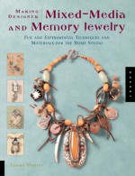 Making Designer Mixed-Media and Memory Jewelry - Tammy Powley