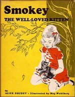 Smokey: the Well-Loved Kitten - Alice E. Goudey, Meg Wohlberg