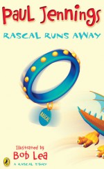 Rascal Runs Away - Paul Jennings, Bob Lea