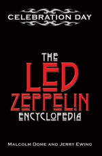 Celebration Day: The Led Zeppelin Encyclopedia - Malcolm Dome, Jerry Ewing