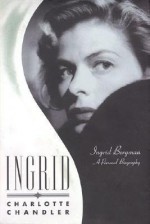 [ INGRID: INGRID BERGMAN, A PERSONAL BIOGRAPHY Paperback ] Chandler, Charlotte ( AUTHOR ) Feb - 01 - 2008 [ Paperback ] - Charlotte Chandler