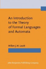 An Introduction to the Theory of Formal Languages and Automata - Willem J.M. Levelt