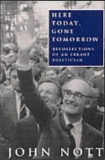 Here Today Gone Tomorrow: Recollections of an Errant Poltician - John Nott