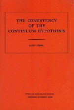 Consistency of the Continuum Hypothesis. (Am-3) - Kurt Gödel