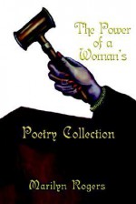 The Power of a Woman's Poetry Collection - Marilyn Rogers