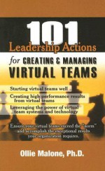 101 Leadership Actions for Creating and Managing Virtual Teams - Malone Ollie, Malone Ollie