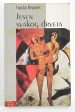 Jesen svakog drveta - Vojislav Despotov