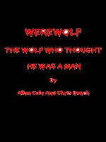 WEREW0LF: THE WOLF WHO THOUGHT HE WAS A MAN (Werewolf Book 1) - Allan Cole, Chris Bunch