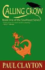 Calling Crow: Book One of the Southeast Series - Paul Clayton