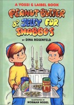 Peanut Butter and Jelly for Shabbos - Dina Rosenfeld, Hachai Publishing