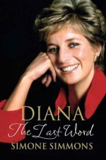 Diana--The Last Word - Simone Simmons, Ingrid Seward