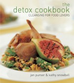 The Detox Cookbook: Cleansing for Food Lovers - Jan Purser, Kathy Snowball