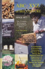 The ABC & XYZ of Bee Culture: An Encyclopedia Pertaining to the Scientific and Practical Culture of Honey Bees - Sharon Garceau, Hachiro Shimanuki, Ann Harman, Kim Flottum, A.I. Root