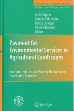 Payment For Environmental Services In Agricultural Landscapes: Economic Policies And Poverty Reduction In Developing Countries - L. Lipper, David Zilberman, T. Sakuyama, R. Stringer