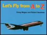 Let's Fly from A to Z - Doug Magee, Robert Newman
