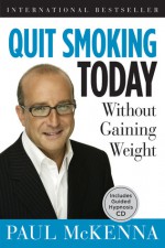 Quit Smoking Today Without Gaining Weight - Paul McKenna