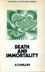 Death and Immortality (New Study in Philosophy of Religion) - D.Z. Phillips