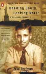 Heading South, Looking North: A Bilingual Journey - Ariel Dorfman