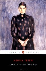 A Doll's House and Other Plays - Henrik Ibsen, Peter Watts