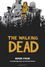 The Walking Dead, Book Four - Robert Kirkman, Charlie Adlard, Cliff Rathburn, Rus Wooton