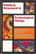 Political Structural and Technological Change Vol 3: Globalization Revolution - Sally C. Lerner