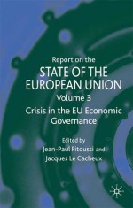 Report on the State of the European Union: Crisis in the EU Economic Governance Volume 3 - Jean-Paul Fitoussi, Jacques Le Cacheux