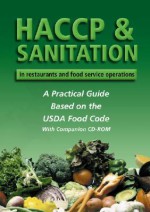 HACCP & Sanitation in Restaurants and Food Service Operations: A Practical Guide Based on the USDA Food Code With Companion CD-ROM - Lora Arduser, Douglas Robert Brown