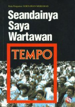 Seandainya Saya Wartawan Tempo - Bambang Bujono, Toriq Hadad, Goenawan Mohamad