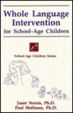 Whole Language Intervention for School-Age Children (School-Age Children Series) - Janet Norris, Paul Hoffman